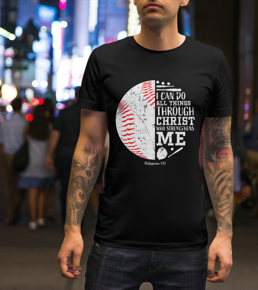 I Can Do All Things Through Christ Philippians 4:13 Baseball T-Shirt