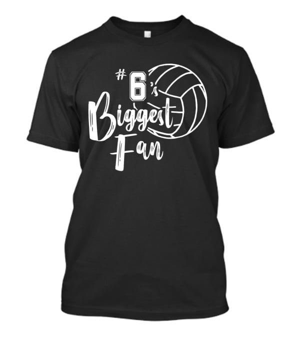 6's Biggest Fan Volleyball T-Shirt
