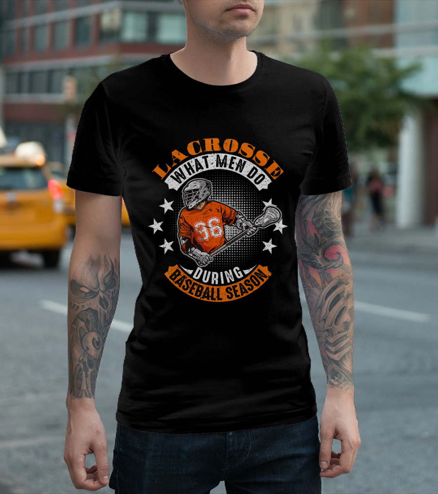 Lacrosse What Men Do During Baseball Season Lacrosse Player Number 36 T-Shirt