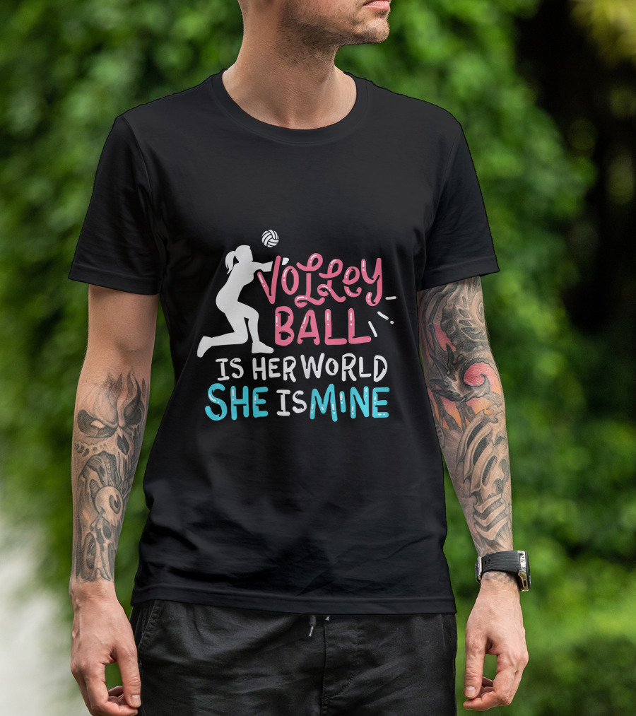 Volleyball Is Her World She Is Mine T-Shirt