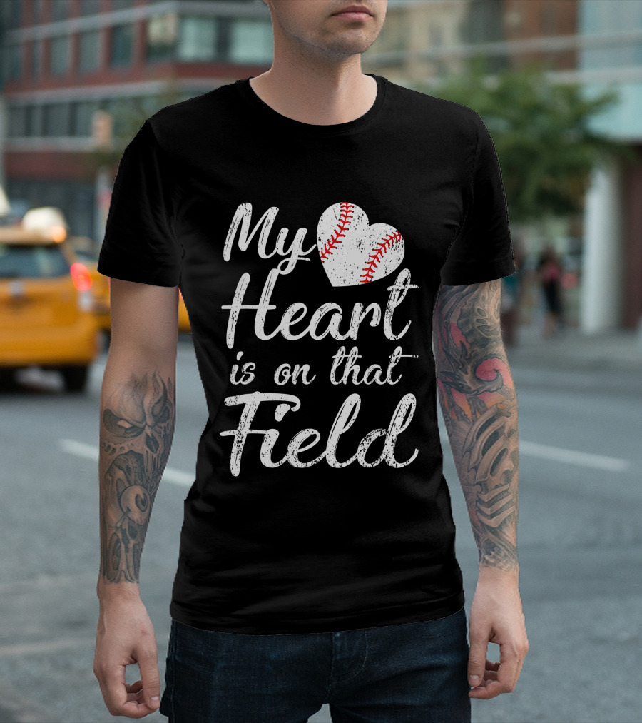 My Heart is on That Field Baseball Softball Passion T-Shirt
