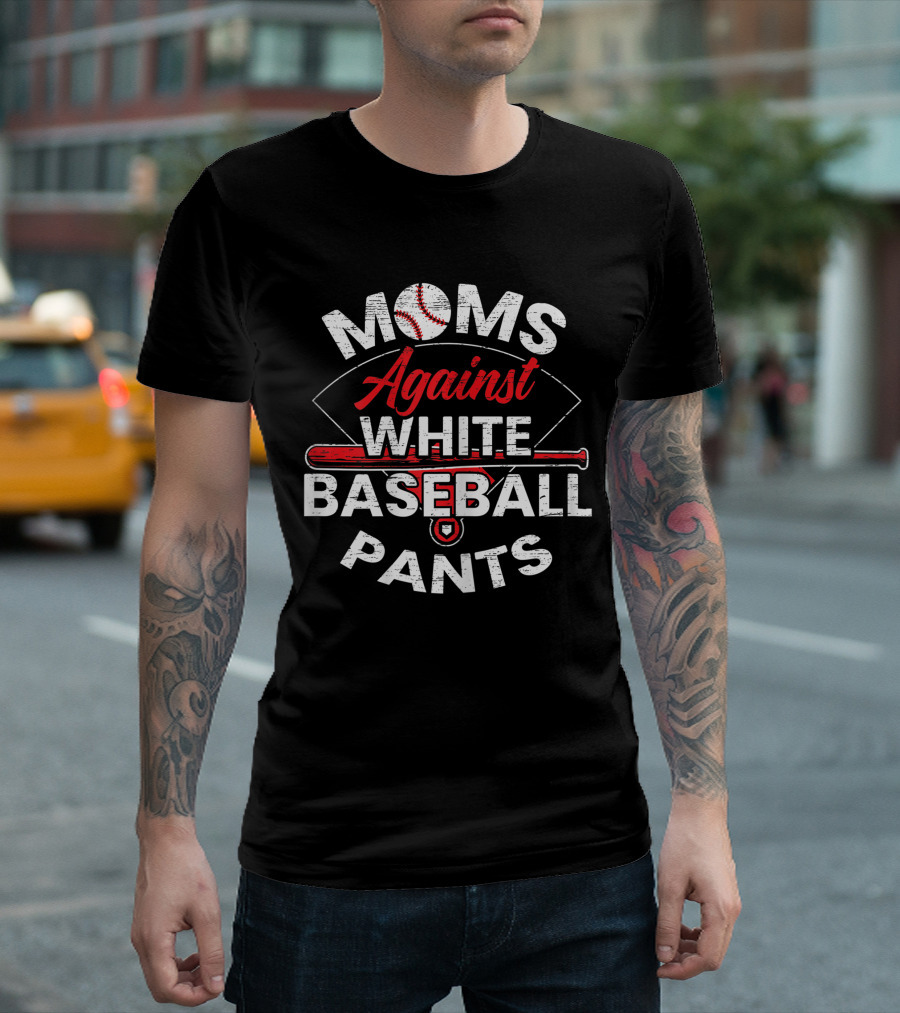 Moms Against White Baseball Pants Sport Lover Funny Baseball T-Shirt