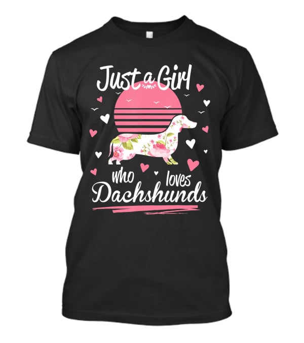 Just A Girl Who Loves Dachshunds Pink Floral Sunset Hearts T-Shirt