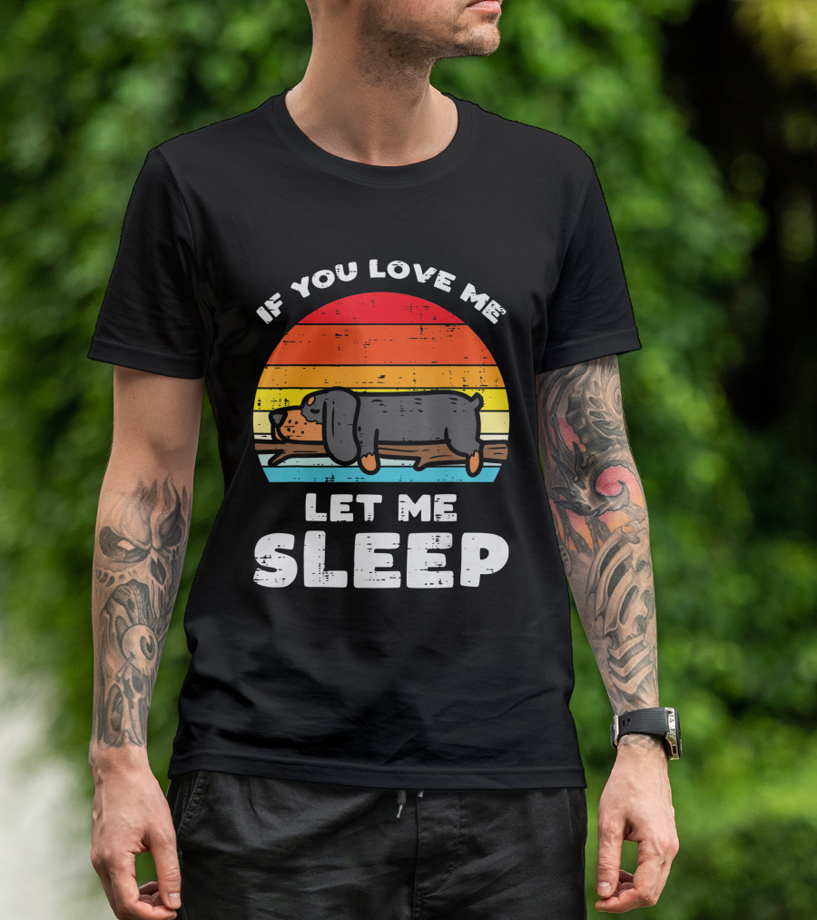 If You Love Me Let Me Sleep Dachshund Weiner Dog Vintage Sunset T-Shirt