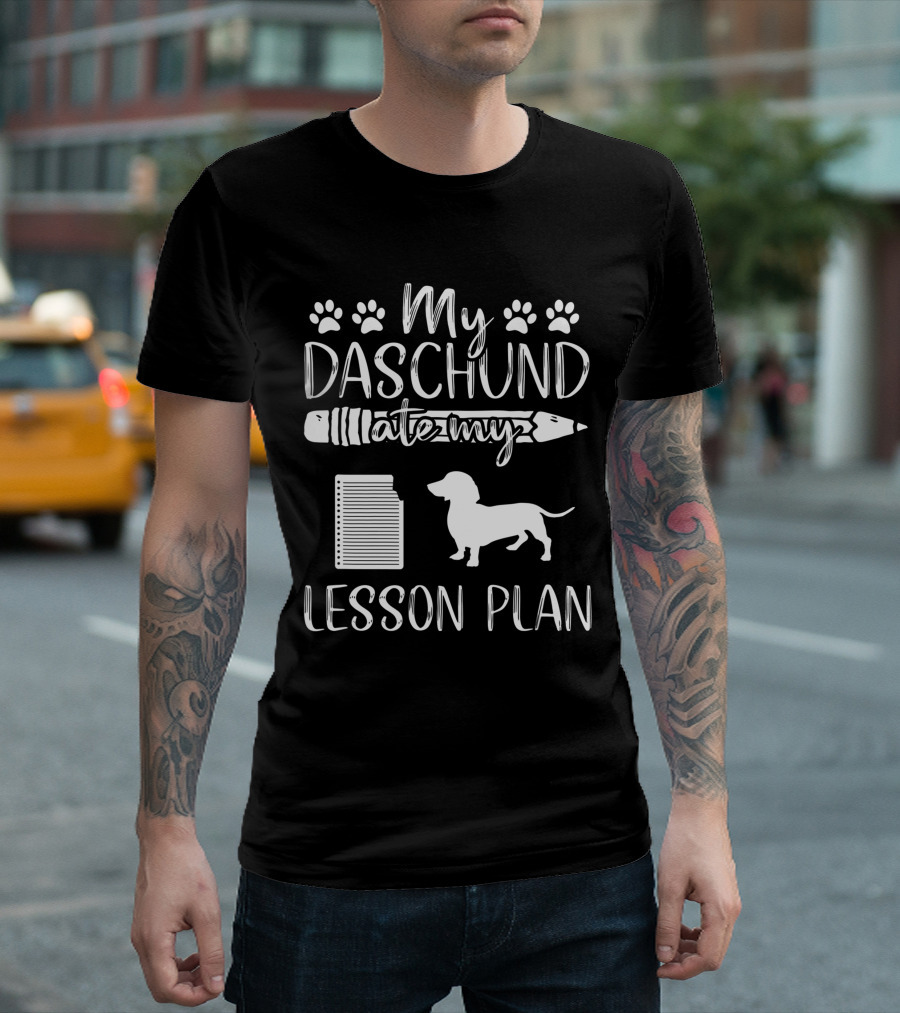 My Daschund Ate My Lesson Plan Dog Mom Teacher T-Shirt