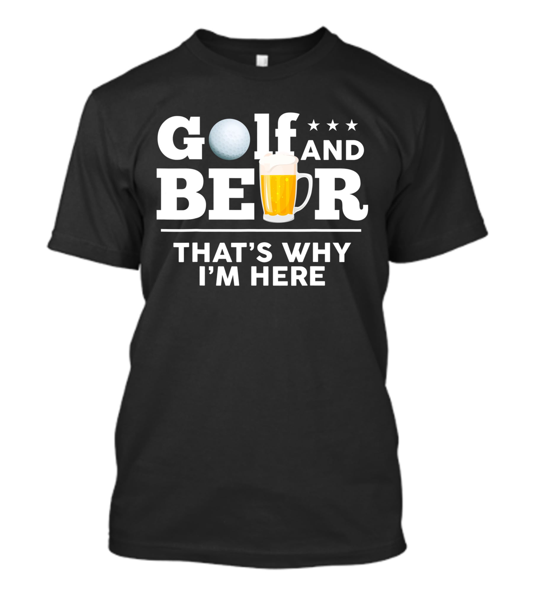 Golf And Beer That's Why I'm Here Funny Dad Joke Drinking Birthday T-Shirt