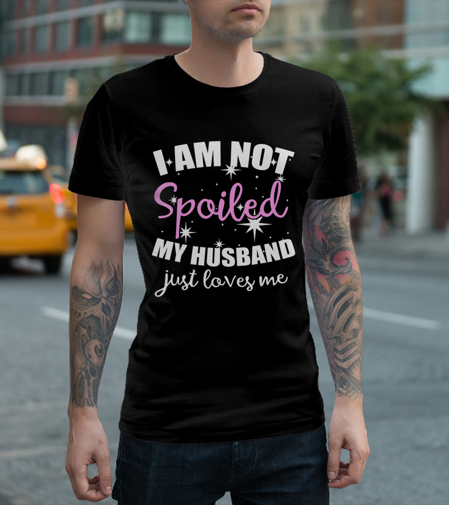 I Am Not Spoiled My Husband Just Loves Me with Stars and Pink Accents T-Shirt