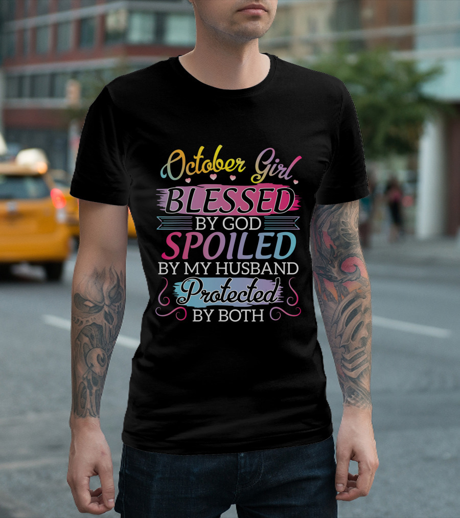 October Girl Blessed By God Spoiled By My Husband Protected By Both T-Shirt