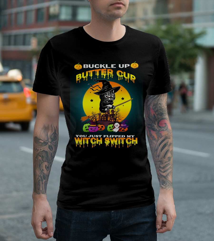 Buckle Up Buttercup You Just Flipped My Witch Switch Cat T-Shirt