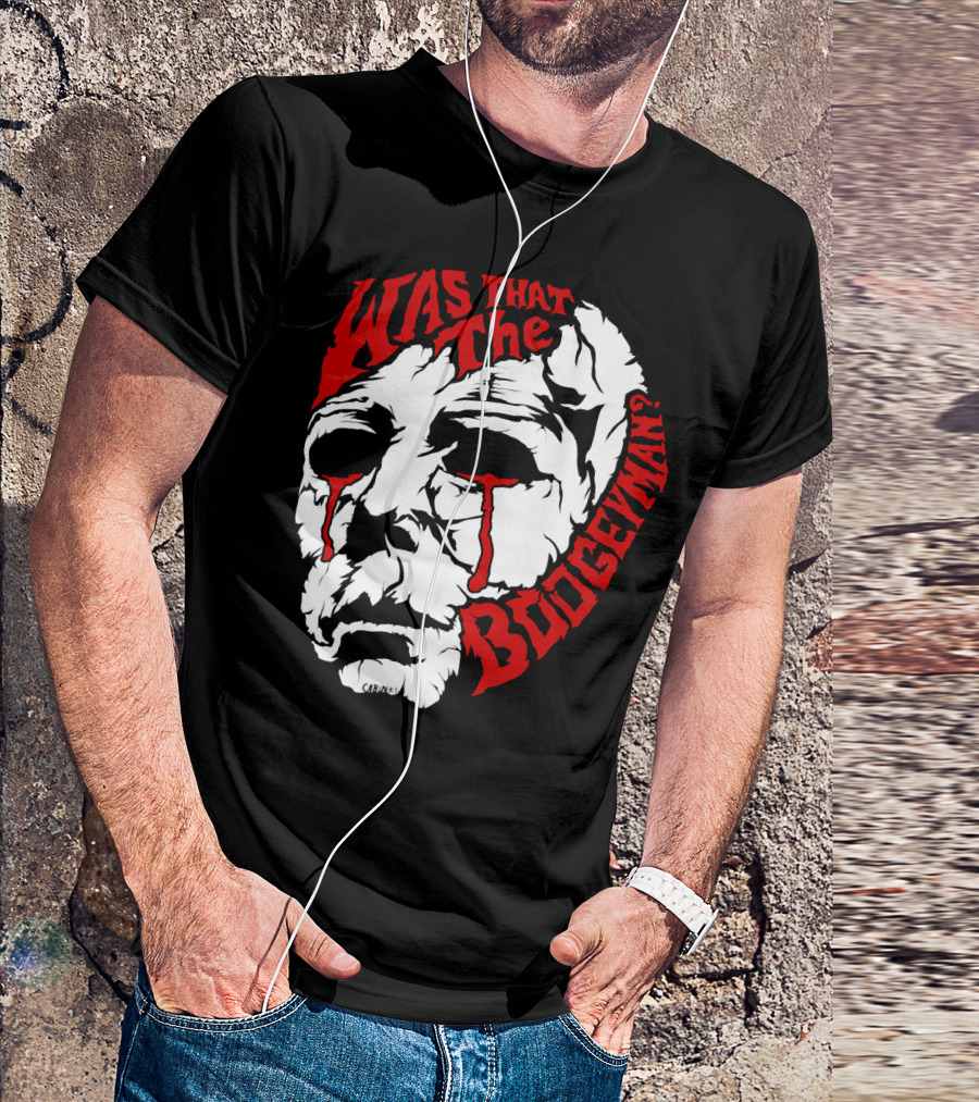 Was That The Boogeyman Michael Myers Mask T-Shirt