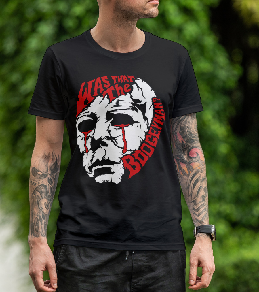 Was That The Boogeyman Michael Myers Mask T-Shirt