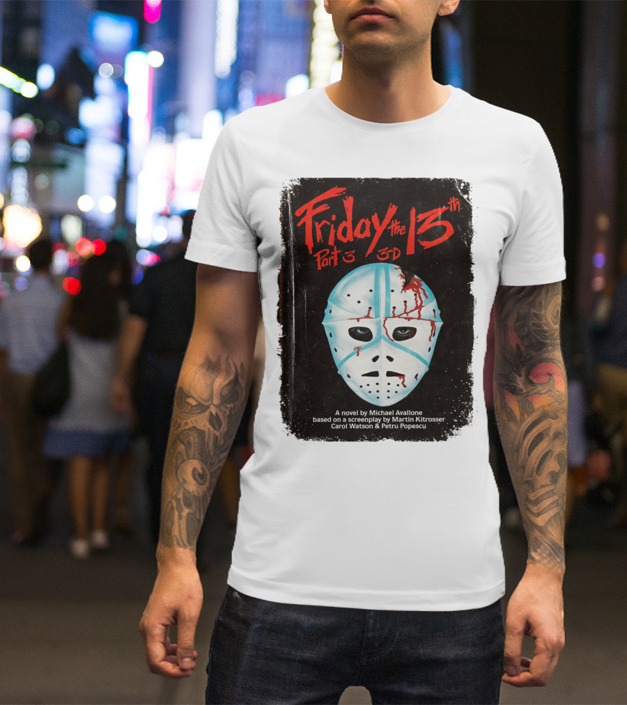 Friday The 13th Part 3 3-D Mask Michael Avallone Novel Screenplay Martin Kitrosser Carol Watson Petru Popescu T-Shirt