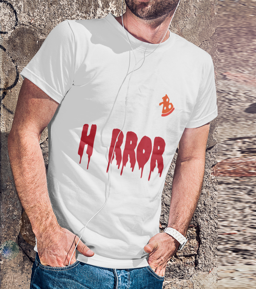 I Want Pizza And H Pizza Rror Movies T-Shirt