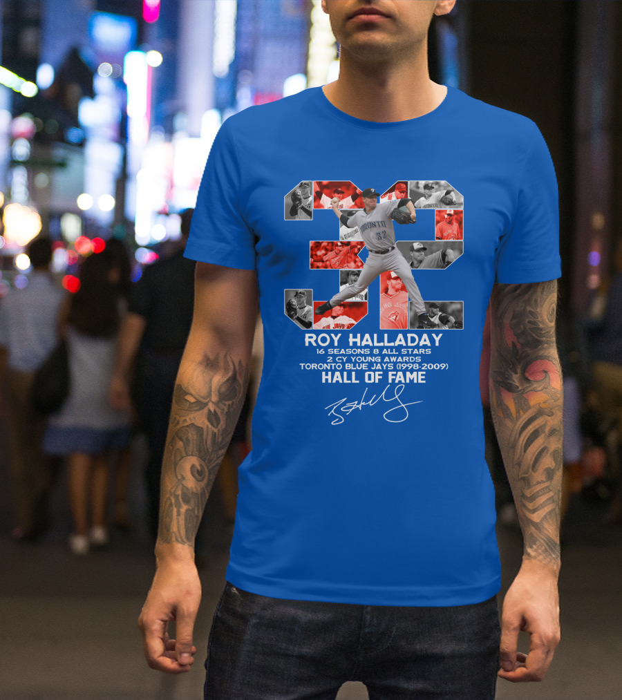 Roy Halladay 32 Toronto Blue Jays Hall Of Fame 16 Seasons 8 All Stars 2 Cy Young Awards T-Shirt