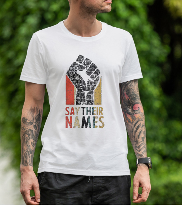 Say Their Names Black Lives Matter Freddie Ahmaud Breonna George Tamir Sandra T-Shirt