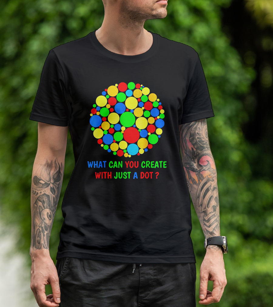 International Dot Day Ideas What Can You Create With Just A Dot T-Shirt