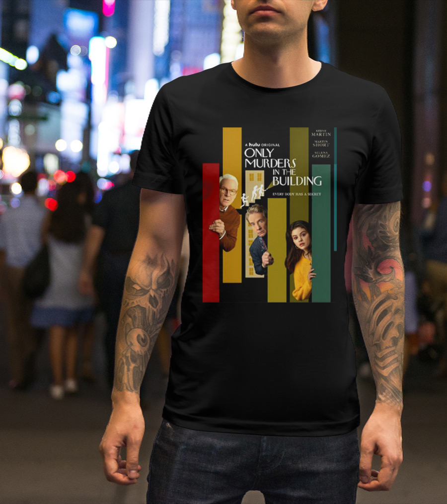 A Hulu Original Only Murders In The Building Steve Martin Martin Short Selena Gomez Everybody Has A Secret T-Shirt