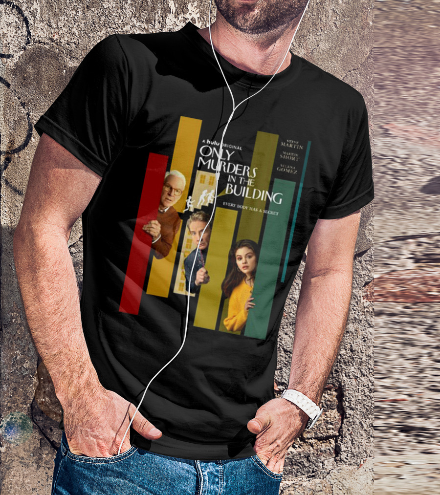 A Hulu Original Only Murders In The Building Steve Martin Martin Short Selena Gomez Everybody Has A Secret T-Shirt