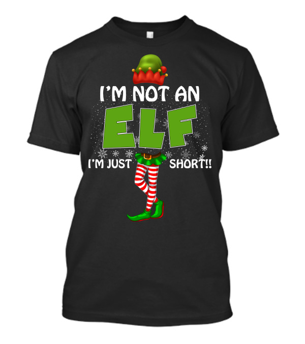 I'M NOT AN ELF I'M JUST SHORT Striped Legs Green Hat T-Shirt