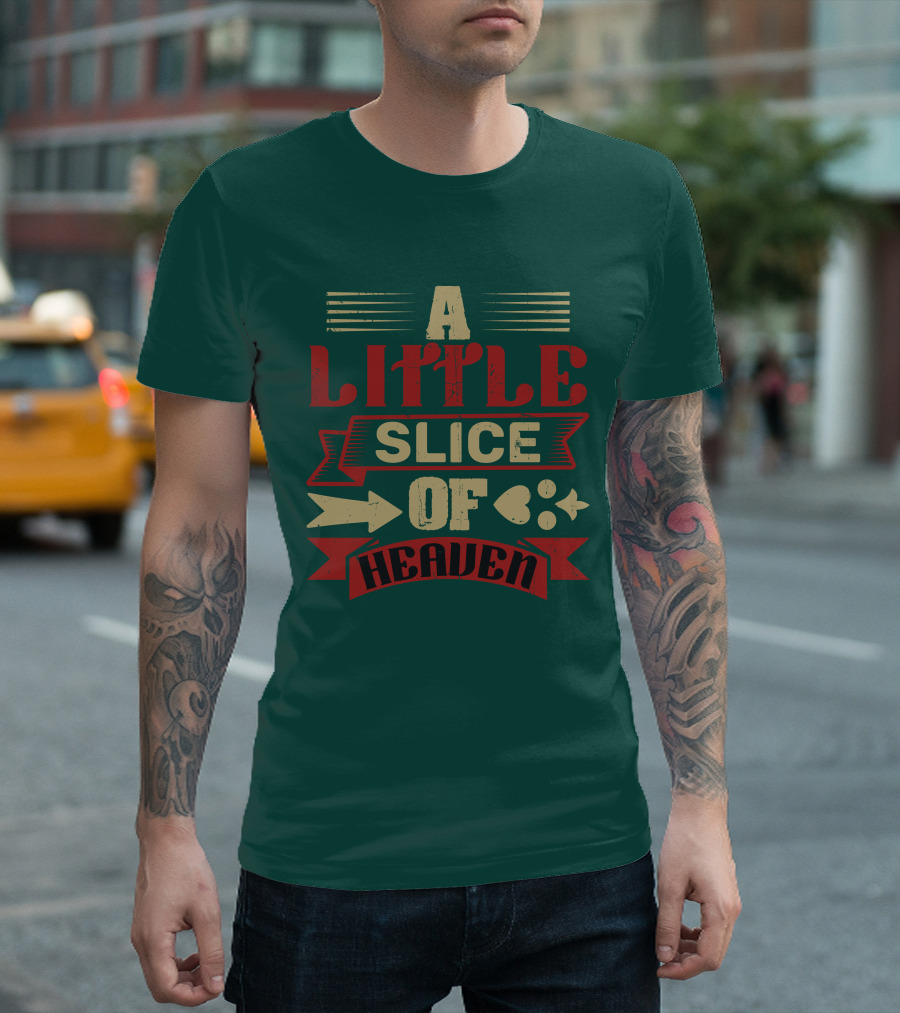 A Little Slice of Heaven Decorative Text T-Shirt