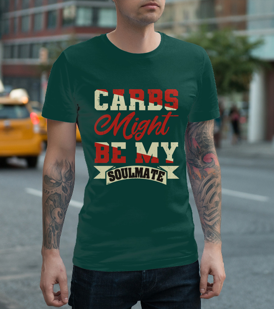 Carbs Might Be My Soulmate Text Banner T-Shirt