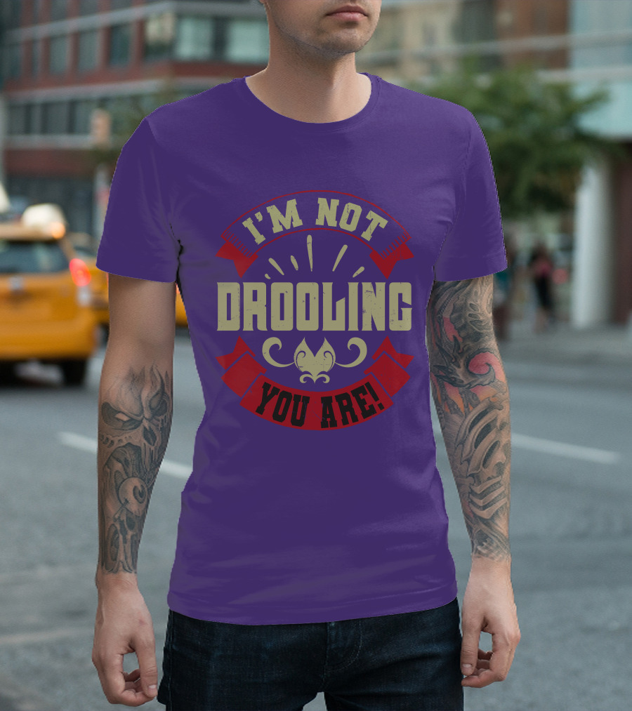 I'm Not Drooling You Are Vintage Style Banner and Fleur-De-Lis T-Shirt