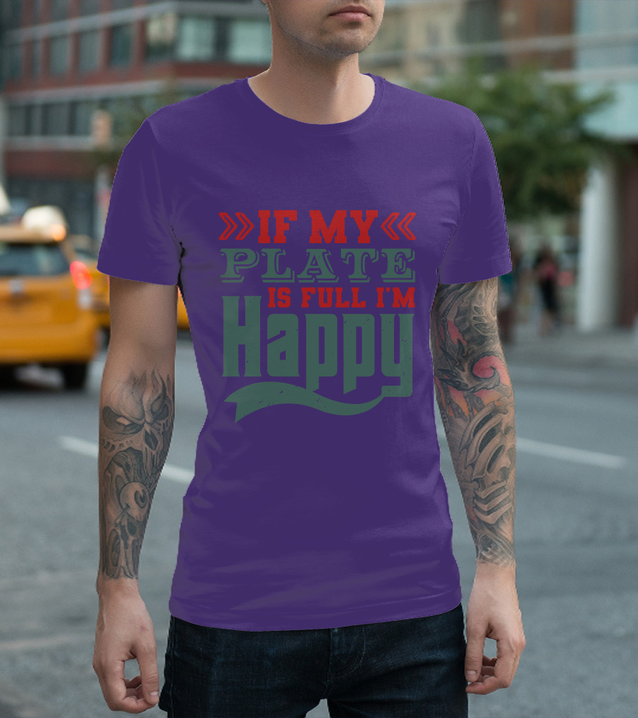 Happy If My Plate Is Full T-Shirt