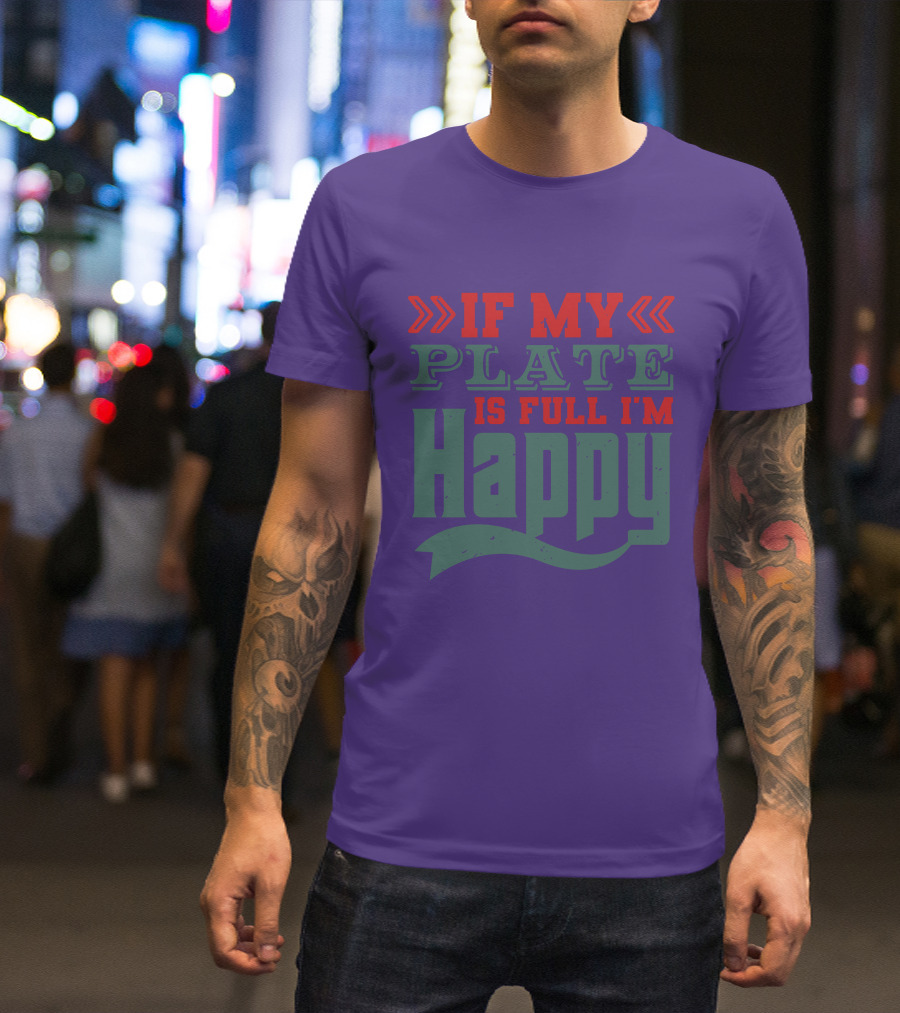 Happy If My Plate Is Full T-Shirt