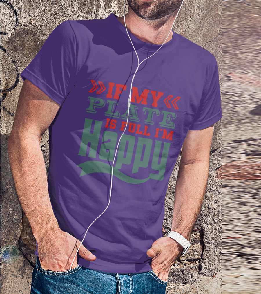 Happy If My Plate Is Full T-Shirt