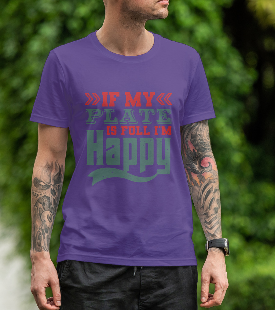 Happy If My Plate Is Full T-Shirt