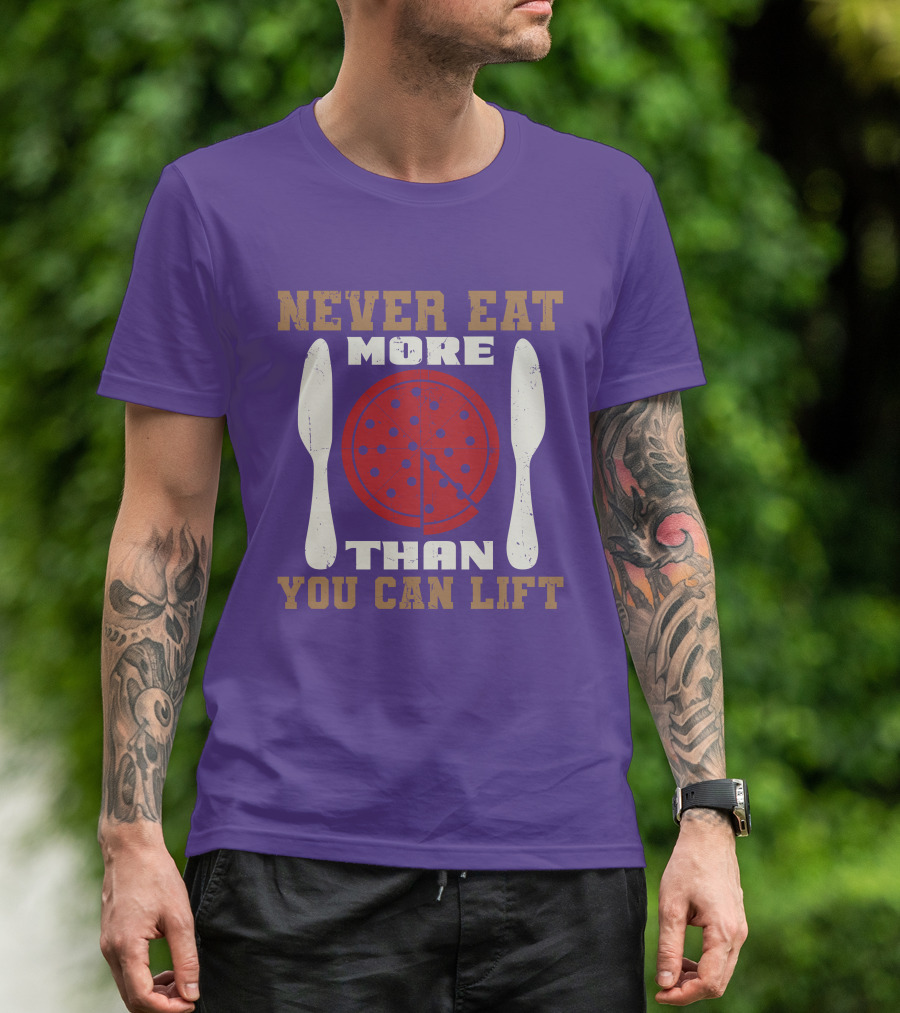 Never Eat More Than You Can Lift Pizza T-Shirt