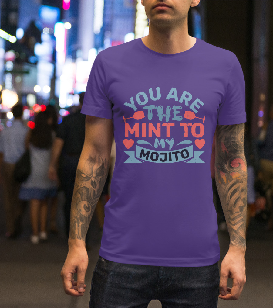 You Are The Mint To My Mojito Hearts And Glasses T-Shirt