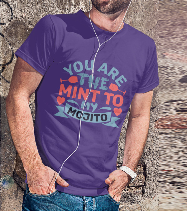 You Are The Mint To My Mojito Hearts And Glasses T-Shirt