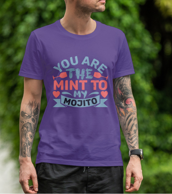 You Are The Mint To My Mojito Hearts And Glasses T-Shirt