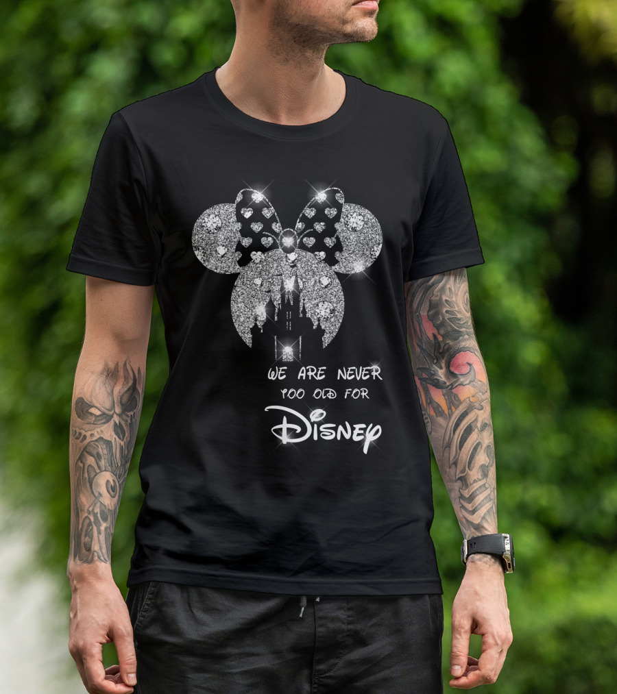 We Are Never Too Old For Disney Glittering Minnie Ears T-Shirt
