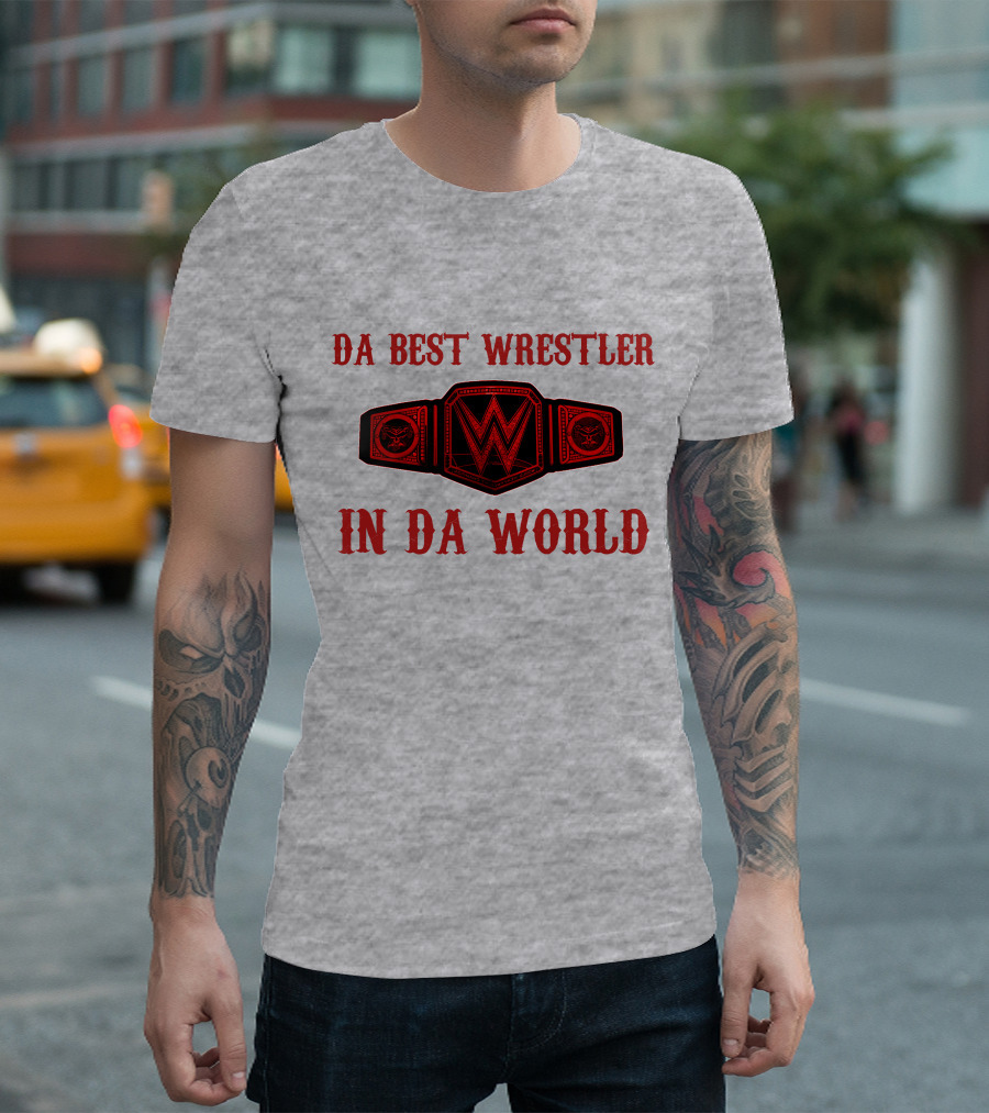DA BEST WRESTLER IN DA WORLD Championship Belt T-Shirt