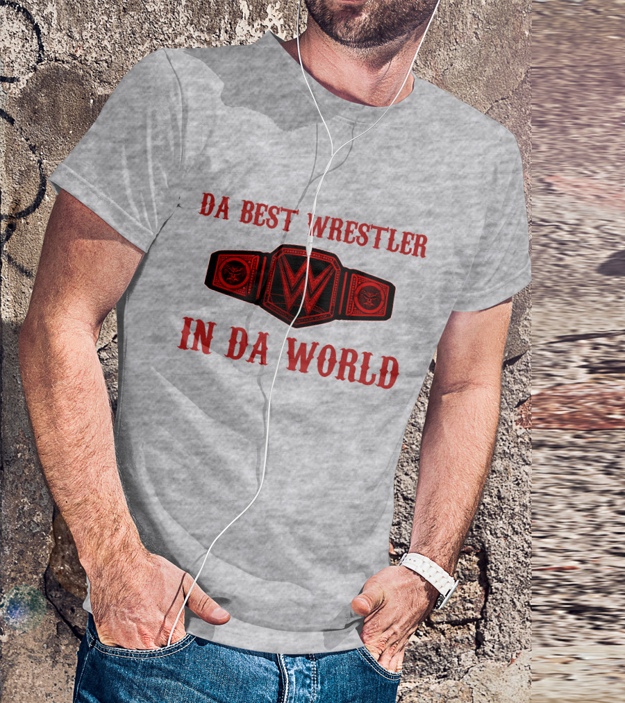 DA BEST WRESTLER IN DA WORLD Championship Belt T-Shirt