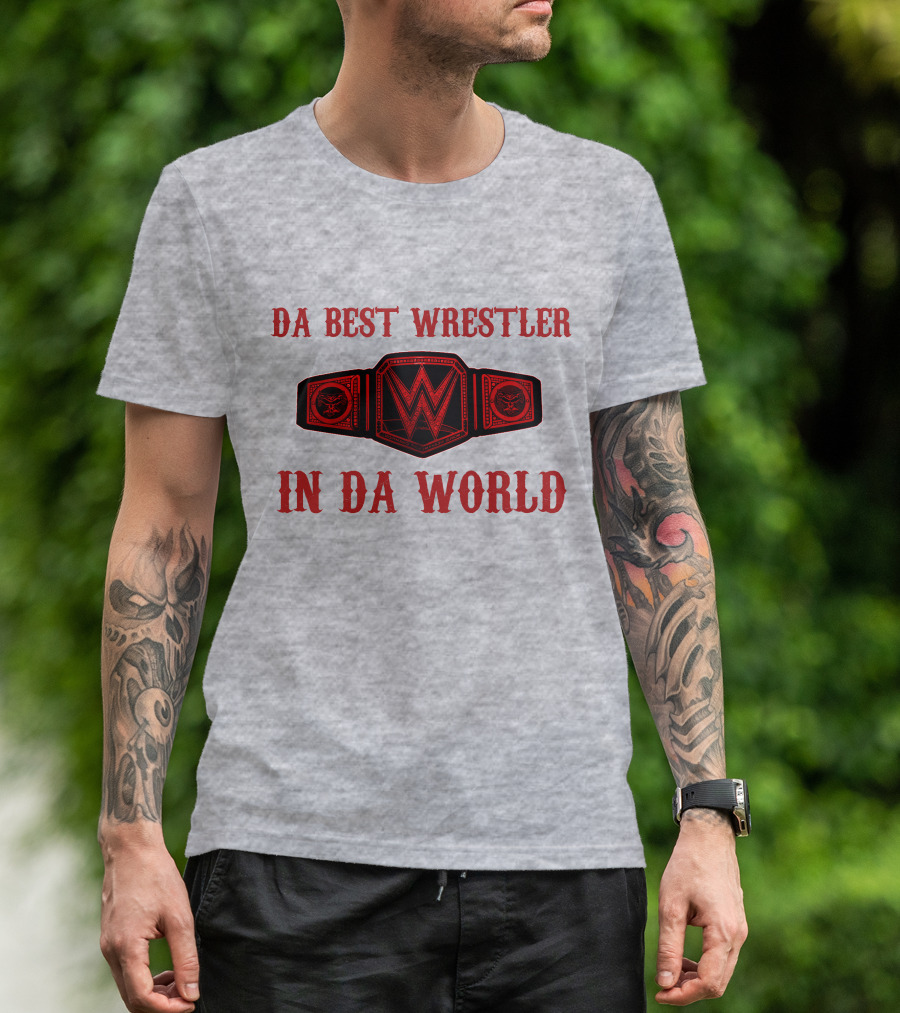 DA BEST WRESTLER IN DA WORLD Championship Belt T-Shirt