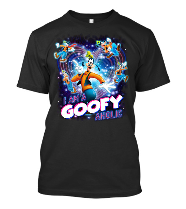 I Am A Goofy Aholic Disney Character Fan Tribute T-Shirt