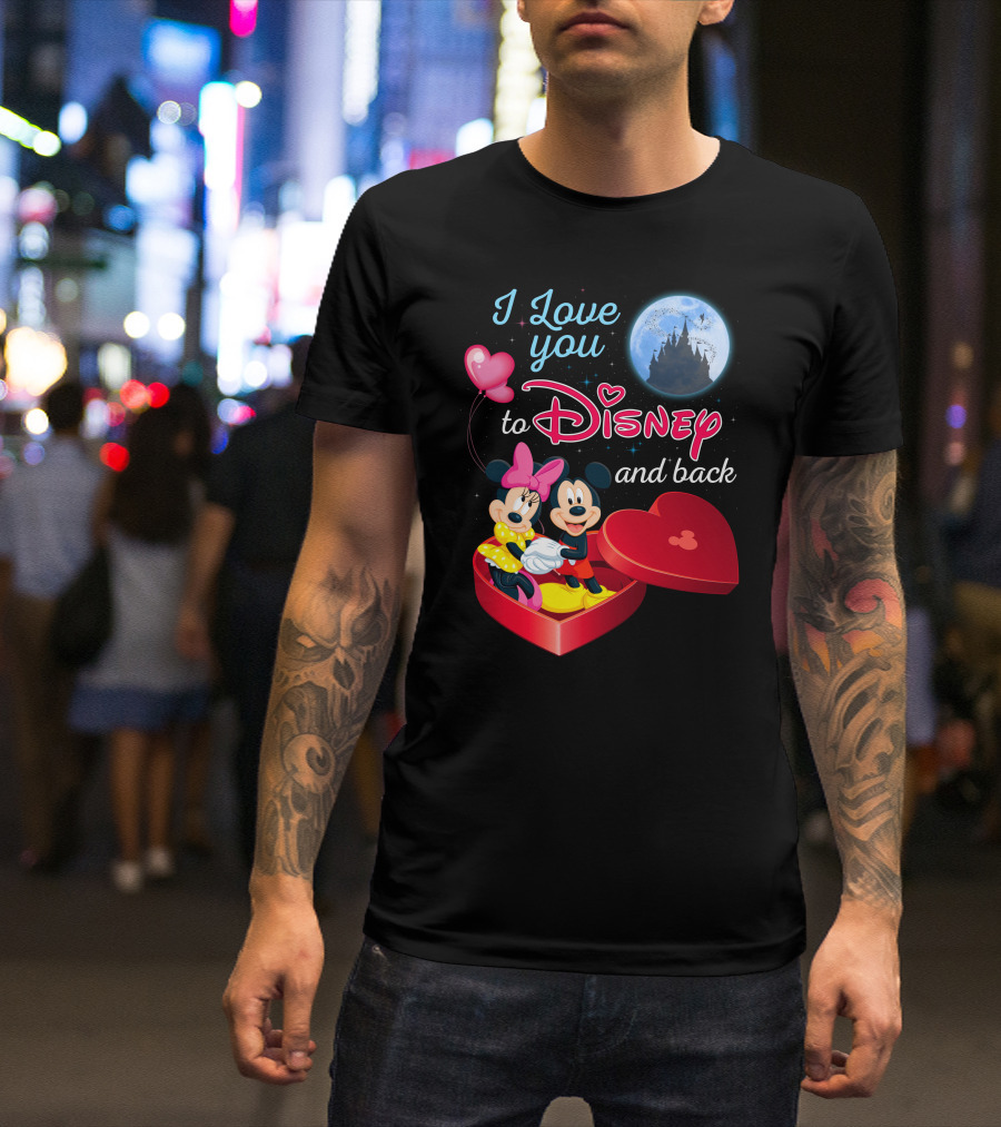 I Love You To Disney And Back Mickey Mouse And Minnie Mouse T-Shirt