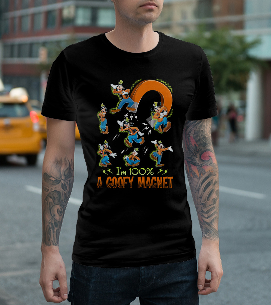 I'm 100% A Goofy Magnet T-Shirt
