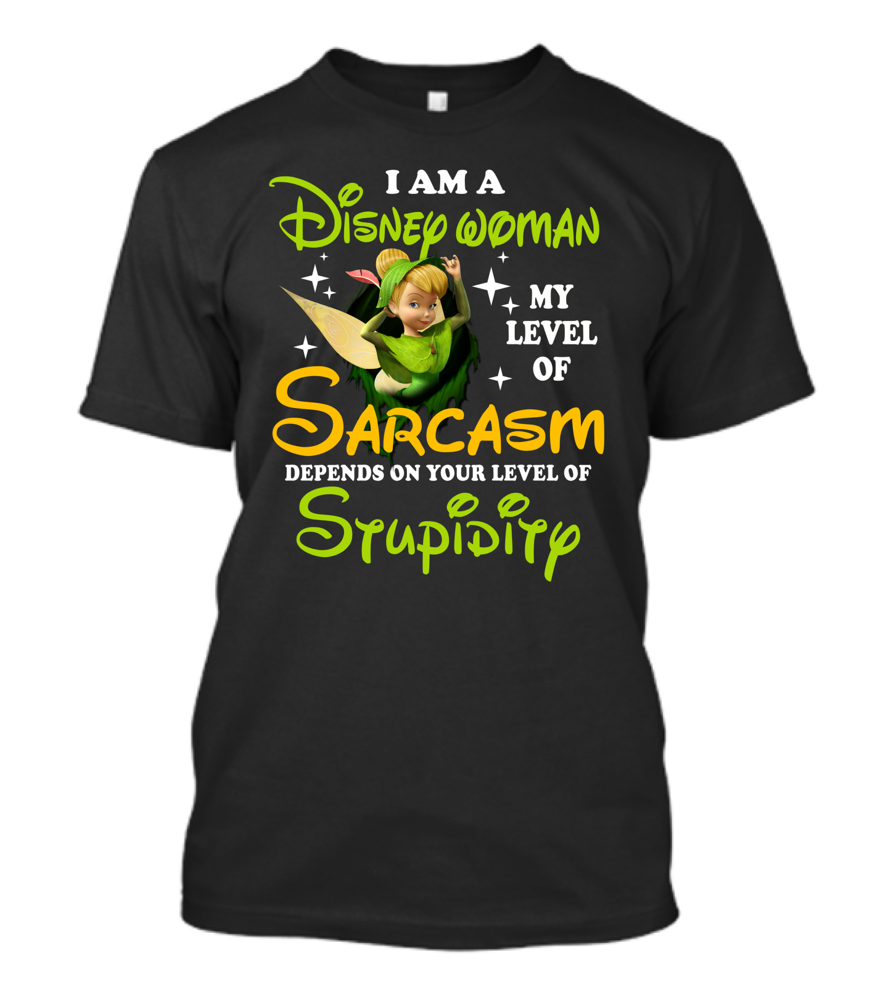 Tinker Bell I Am A Disney Woman My Level Of Sarcasm Depends On Your Level Of Stupidity T-Shirt