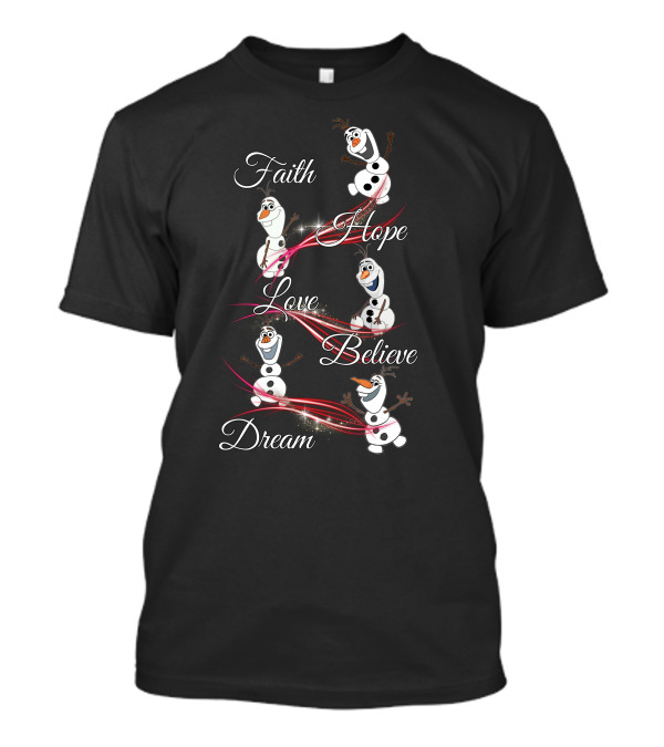 Faith Hope Love Believe Dream Olaf T-Shirt