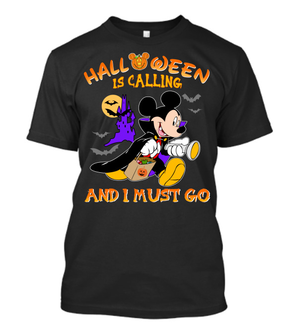 Halloween 24 Is Calling And I Must Go With Mickey Mouse In Costume T-Shirt