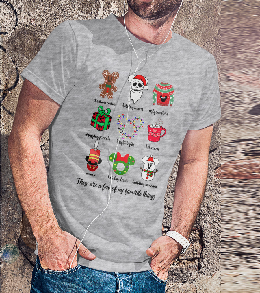 Christmas Cookies Holiday Movies Ugly Sweaters Wrapping Presents Bright Lights Hot Cocoa Mmmq Holiday Decor Building Snowman These Are A Few Of My Favorite Things T-Shirt