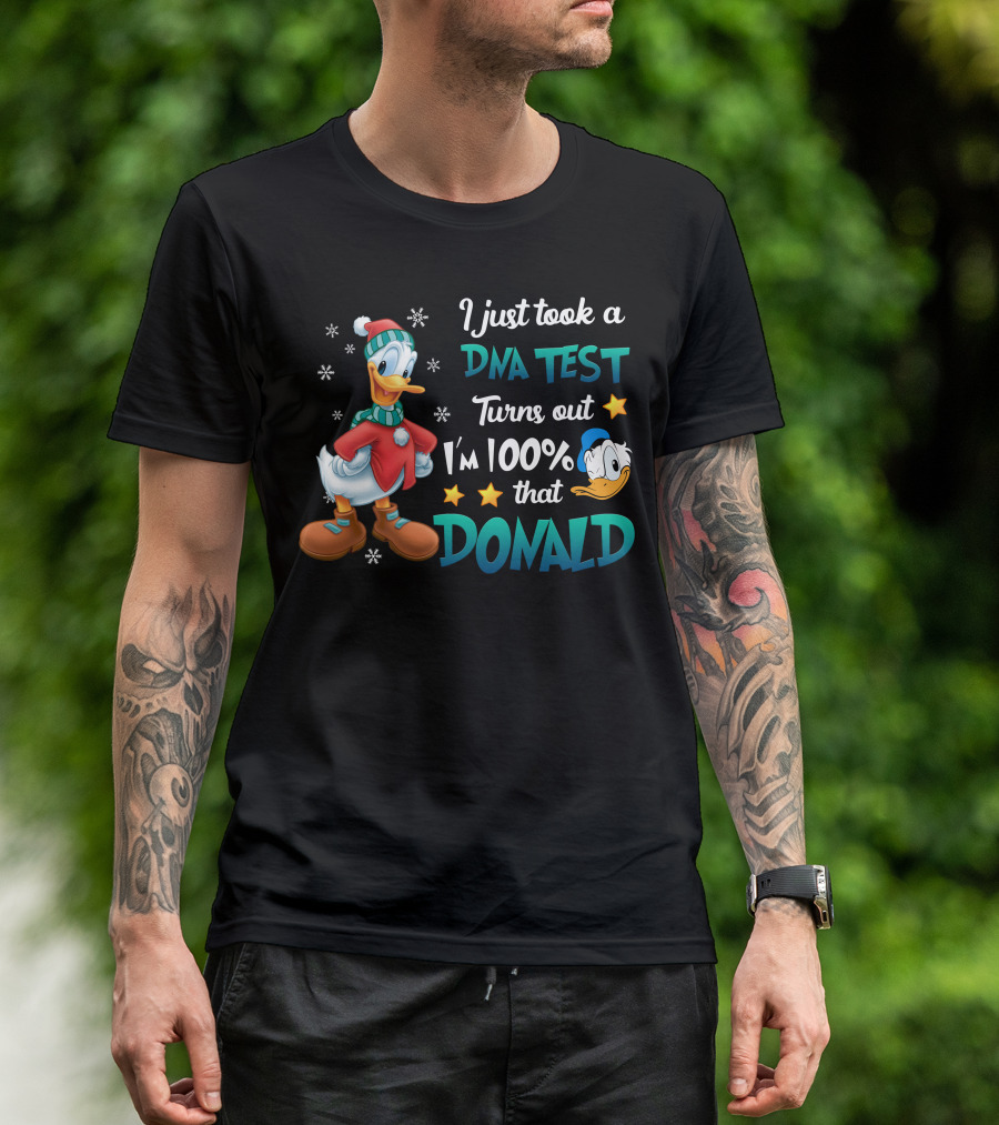 I Just Took A Dna Test Turns Out I'm 100% That Donald T-Shirt