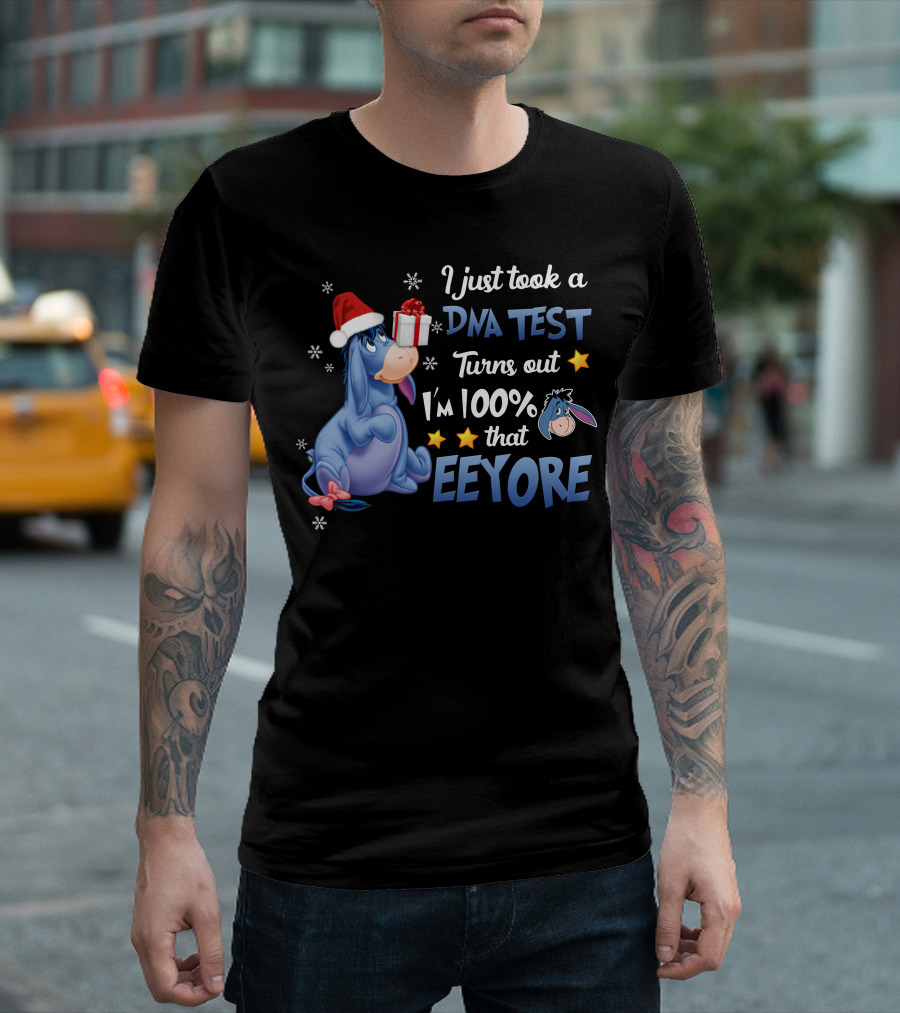 I Just Took A Dna Test Turns Out I'm 100% That Eeyore T-Shirt