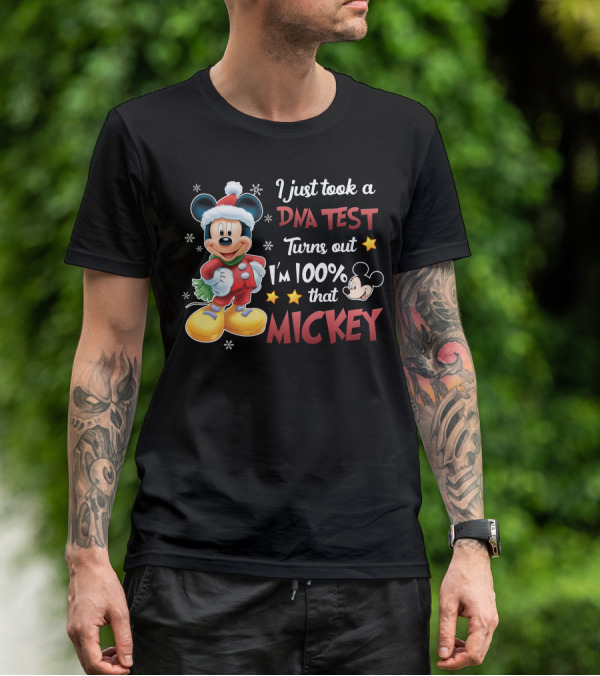 I Just Took A Dna Test Turns Out I'm 100 Percent That Mickey T-Shirt
