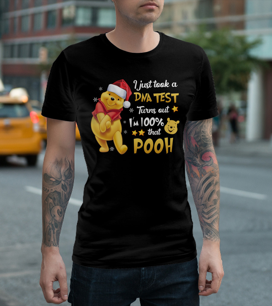 I Just Took A Dna Test Turns Out I'm 100% That Pooh T-Shirt