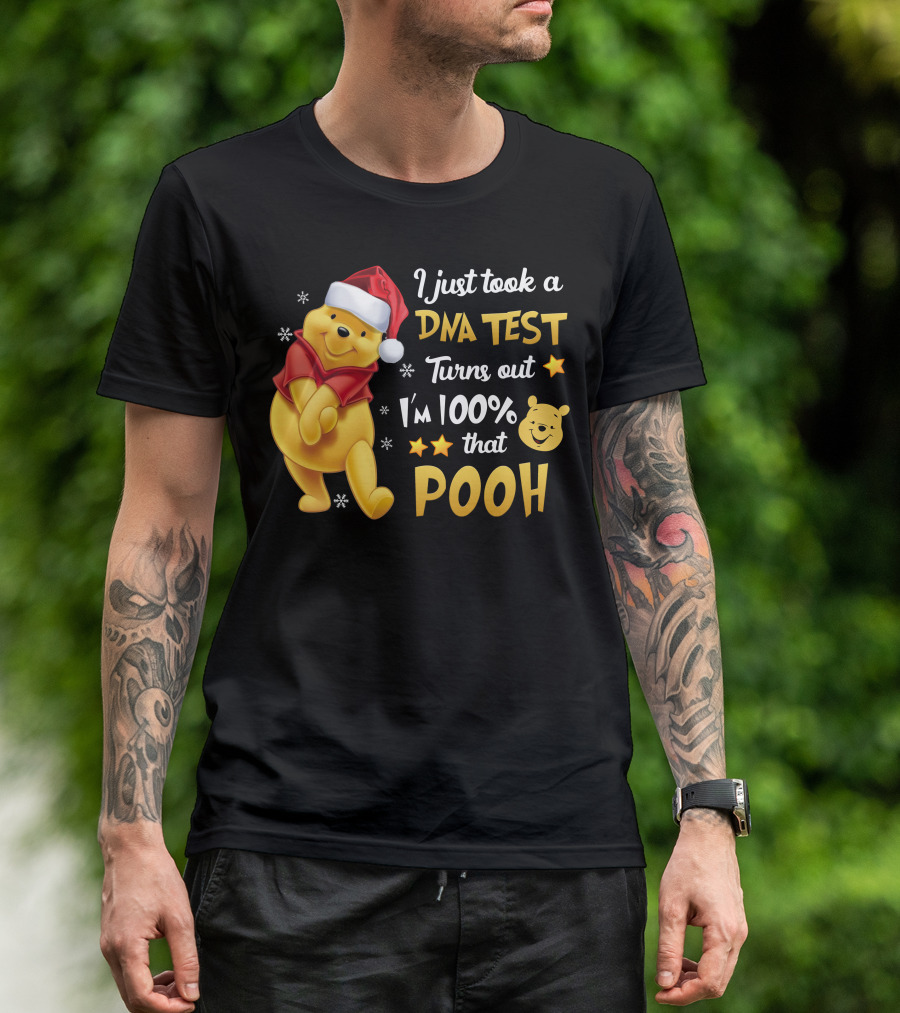 I Just Took A Dna Test Turns Out I'm 100% That Pooh T-Shirt
